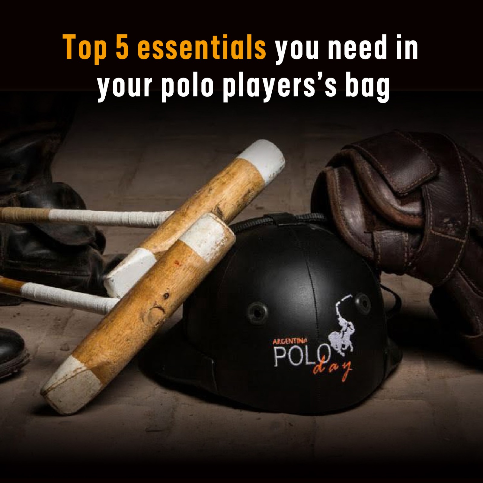 Top 5 Essentials You Need in Your Polo Player’s Bag